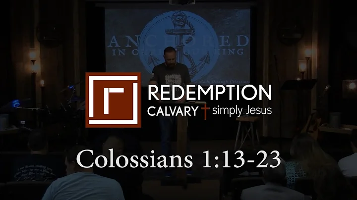 Colossians 1:13-23 - Redemption Calvary