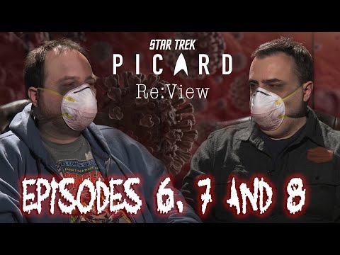 Star Trek: Picard Episodes 6,7, and 8 - re:View