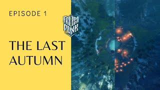 Frostpunk (The Last Autumn) | Best Start for Your Workers! [EP 1]