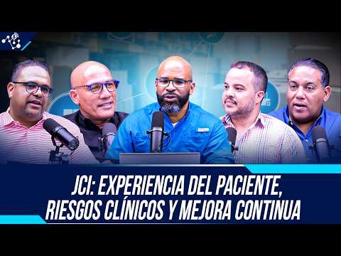 T3-Ep11-JCI: Experiencia del Paciente, Riesgos Clínicos y Mejora Continua!