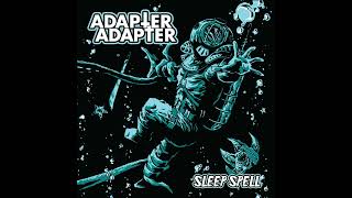Adapter Adapter - Sleep Spell (2023) Full Album