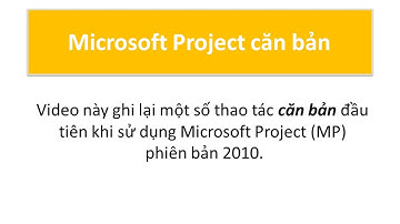 Microsoft Project 2010 căn bản - Tin học Đầu tư KTQD