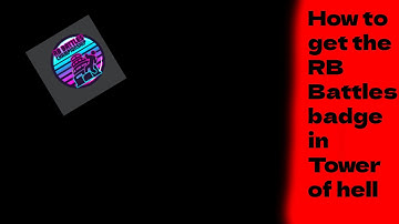 How to get the RB Battles badge in Tower of hell
