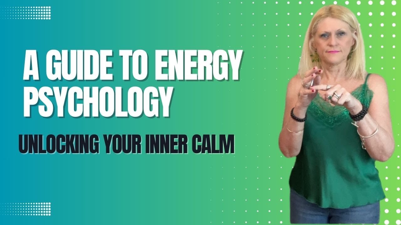 Unlocking Your Inner Calm: A Guide to Energy Psychology