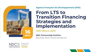 COP29: From LTS to transition financing strategies and implementation