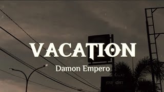 Vacation - Damon Empero feat. veronica (Lyrics)