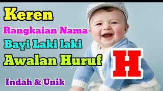 KEREN RANGKAIAN NAMA BAYI LAKI LAKI AWALAN HURUF H  INDAH  PENUH MAKNA 2 DAN 3 KATA