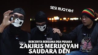 Sesi Ruqyah: Tetamu Bawa DUA PUSAKA & Bercerita 5 Kisah Seram Bersama Saudara Den