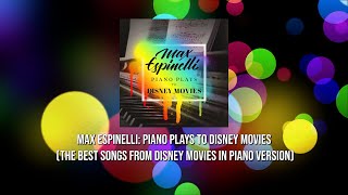 Piano Plays to Disney Movies (The best songs from Disney movies in piano version)