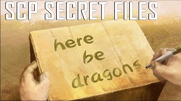 HERE BE DRAGONS | SCP Secret Files | Part 3