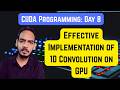 ⚡ Cuda Programming: Day 8 | Effective use of Constant Memory In GPU | 1D Convolution Implementation