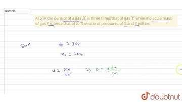 At STP the density of a gas `X` is three times that of gas `Y` while molecule mass of gas Y is twice