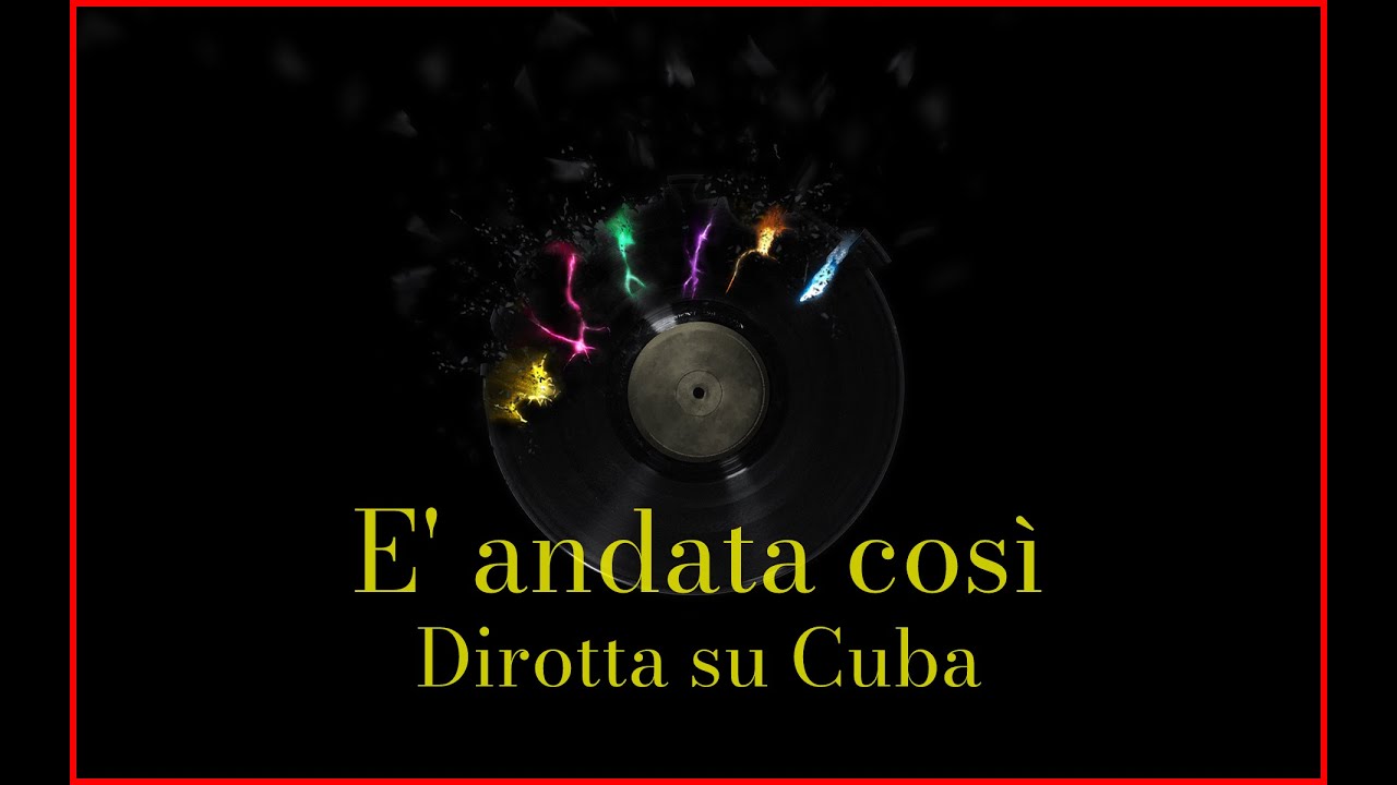 Dirotta su Cuba - E' andata così (Lyrics) Karaoke