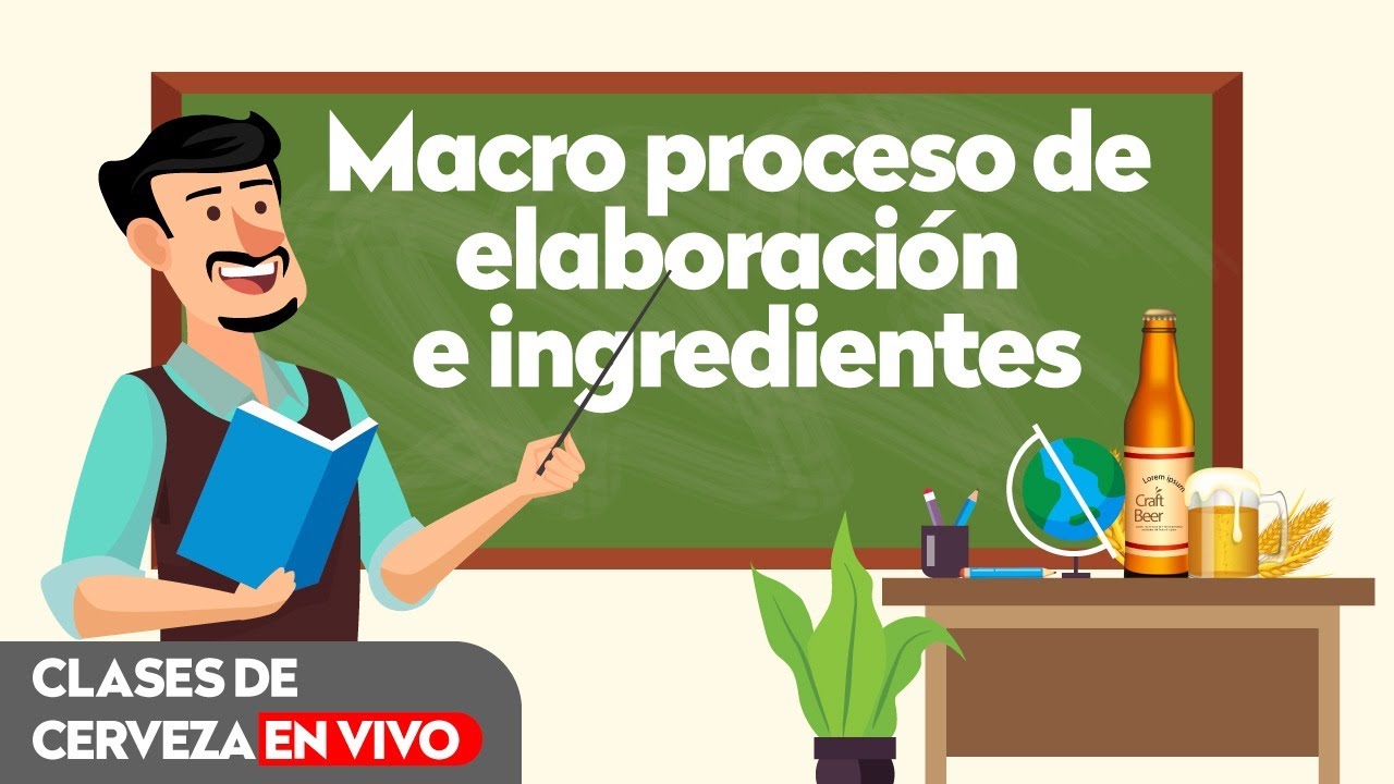 Clase 001 - Macro proceso de elaboración de cerveza e ingredientes