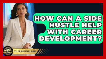 How Can a Side Hustle Help With Career Development? | College Dropout Millionaire News
