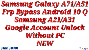 Samsung Galaxy A71/A51 Frp Bypass Android 10 Q | Samsung A21/A31 Google Account Unlock Without PC