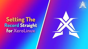 Setting the record straight | Xero Linux Official