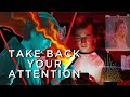 Take Back Your Attention