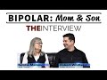 BIPOLAR DISORDER: Mother & Son Interview