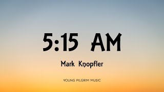 Mark Knopfler - 5:15 AM (Lyrics) - Shangri-La (2004)