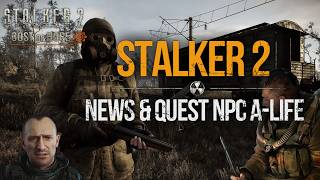 S.T.A.L.K.E.R. 2 - Zone DLC News & What Happens to Quest NPC in A-Life