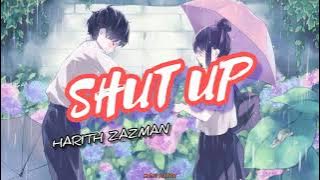 SHUT UP - HARITH ZAZMAN (LIRIK)