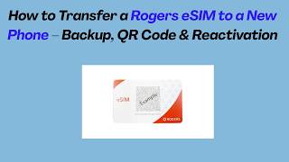 How to Transfer a Rogers eSIM to a New Phone – Backup, QR Code & Reactivation screenshot 3