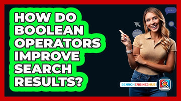 How Do Boolean Operators Improve Search Results? - SearchEnginesHub.com