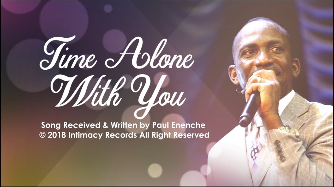 Time Alone With You Dr Paul Enenche Youtube Time Alone With You Dr Paul Enenche Youtube