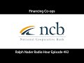 Financing Co-ops - Ralph Nader Radio Hour Episode 492