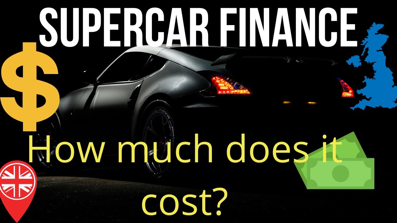 Supercar Finance How much does it cost ? YouTube