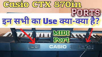 Casio CTX 870IN ports review ll किस jack मे कौन सा connection होता है?
