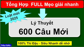 FULL Mẹo 600 Câu hỏi lý thuyết lái xe ô tô mới nhất SIÊU DỄ  - Ôn thi cấp tốc/Thầy Chiến