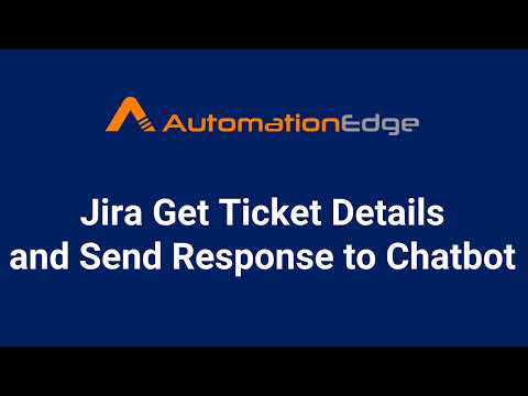 AutomationEdge Bot: Jira Get Single Ticket Details with Chatbot Response