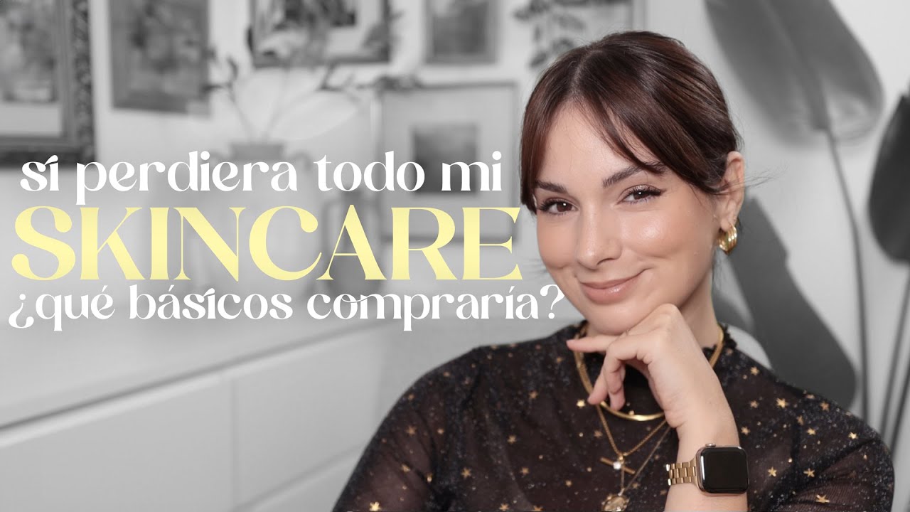 Si lo perdiera todo *SKINCARE* | Mis básicos para una rutina TOTAL (día + noche) ¿qué compraría?