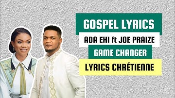 Ada ehi ft Joe praize - Game Changer ( Lyrics)