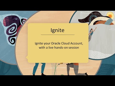 IGNITE your Oracle Cloud Account, with a live hands-on session