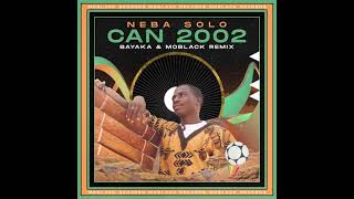 Neba Solo - CAN  2002 (Bayaka & MoBlack Remix)