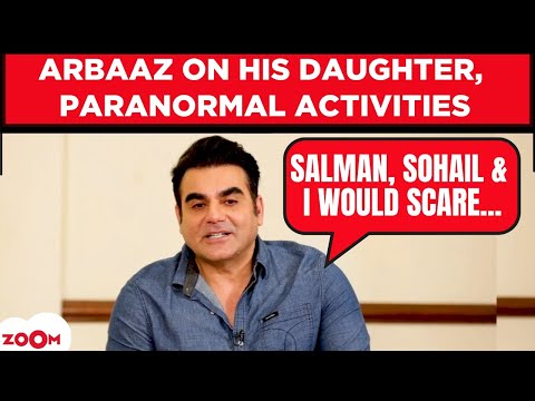 Arbaaz Khan On His Daughter Paranormal Experience Dabangg 4 Childhood Stories With Salman Sohail