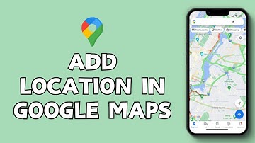 How to Add Location in Google Maps (2024) | Include Location in Google Maps