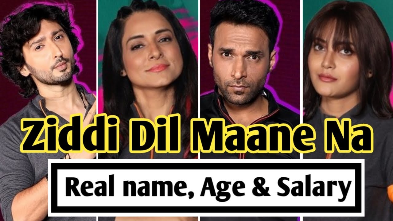 Ziddi Dil Maane Na Cast Real name, Age and Salary | Shaleen malhotra,  Kaveri priyam - YouTube