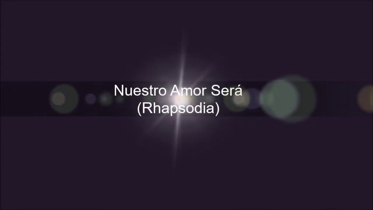 NUESTRO AMOR SERÁ - RHAPSODIA - (LETRA)