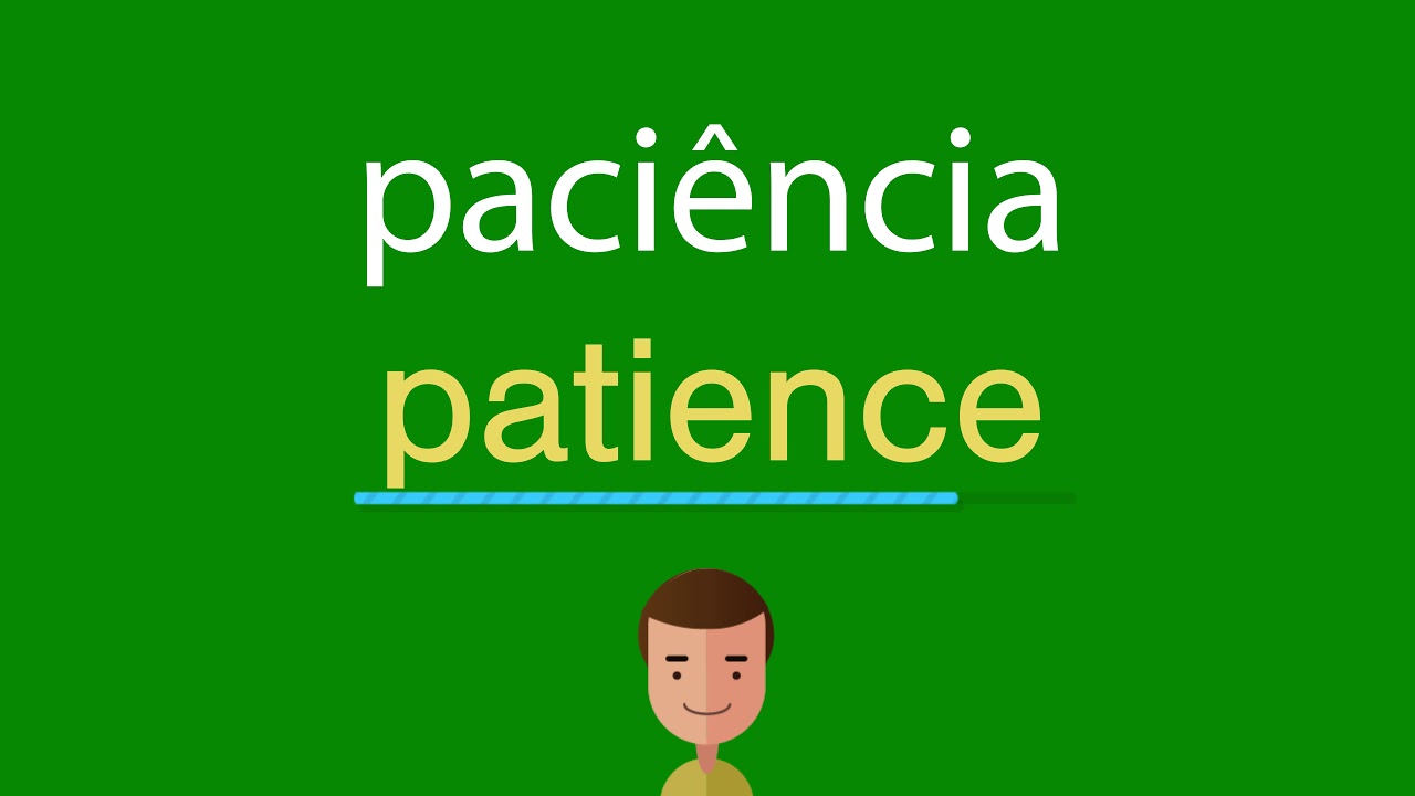 Como dizer paciência em inglês 