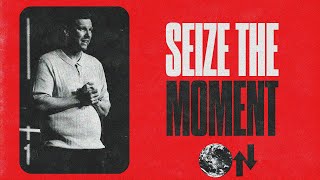 Seize The Moment | Pastor Sam Hamstra | Upside Down