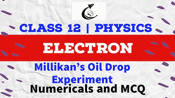 🔴 CLASS 12 | PHYSICS | ELECTRONS  Millikan