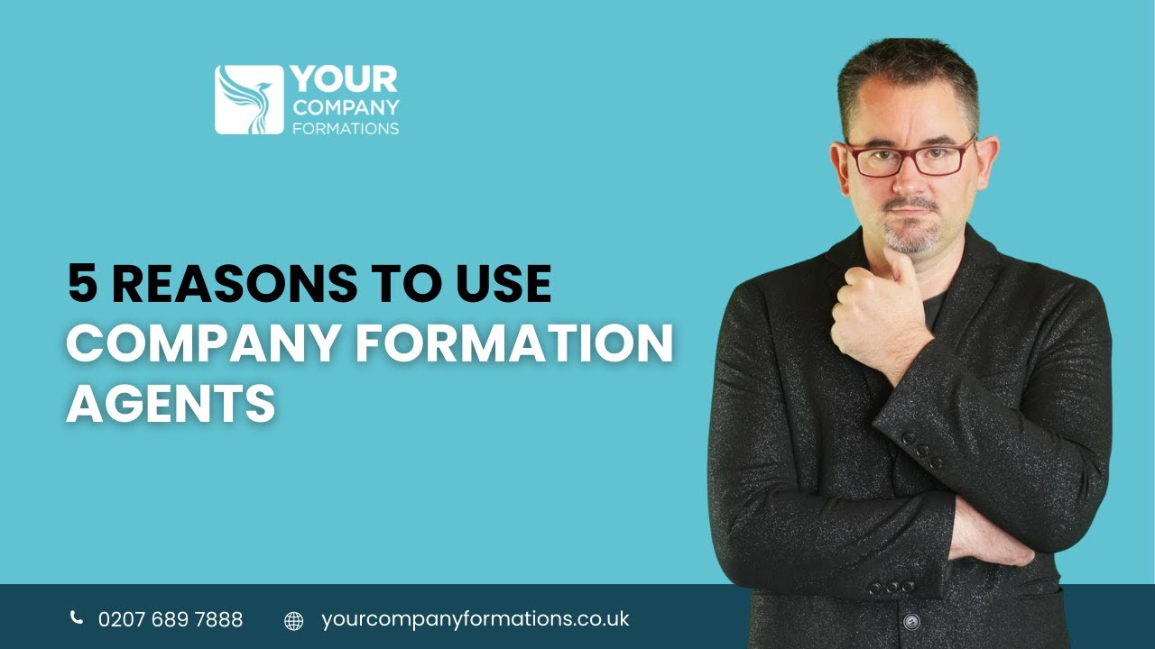 5 Reasons to Use a Company Formations Agent in the UK | Your Company Formations
