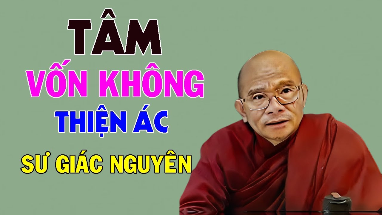 Tâm Không Thiện Ác | Sư Giác Nguyên | Sư Toại Khanh
