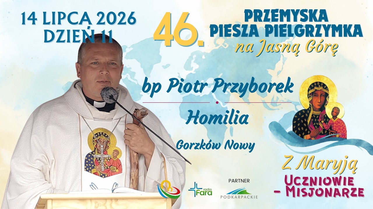 46. Przemyska Piesza Pielgrzymka na Jasną Górę - dzień 11 - bp Piotr Przyborek - Homilia