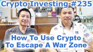 Crypto Investing #235 - How To Use Crypto To Escape A War Zone - By Tai Zen & Leon Fu