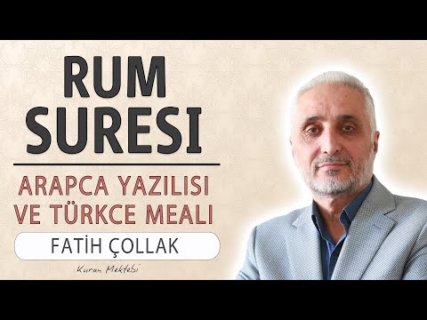 Rum suresi anlamı dinle Fatih Çollak (Rum suresi arapça yazılışı okunuşu ve meali)